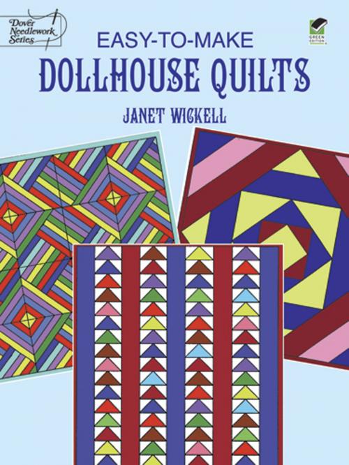 Cover of the book Easy-to-Make Dollhouse Quilts by Janet Wickell, Dover Publications