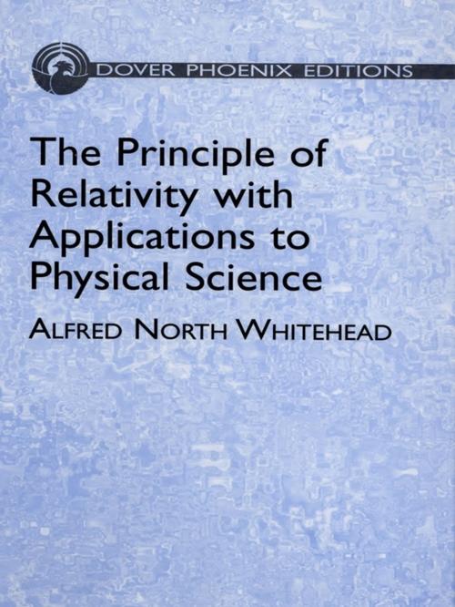 Cover of the book The Principle of Relativity with Applications to Physical Science by Alfred North Whitehead, Dover Publications