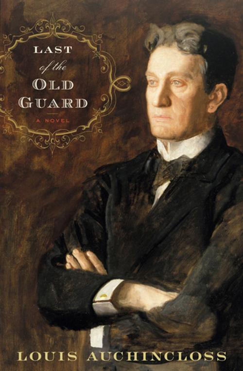 Cover of the book Last of the Old Guard by Louis Auchincloss, Houghton Mifflin Harcourt