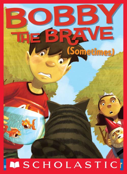Cover of the book Bobby the Brave (Sometimes) by Lisa Yee, Scholastic Inc.