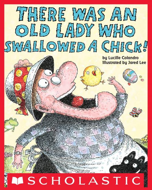 Cover of the book There Was an Old Lady Who Swallowed a Chick! by Lucille Colandro, Scholastic Inc.