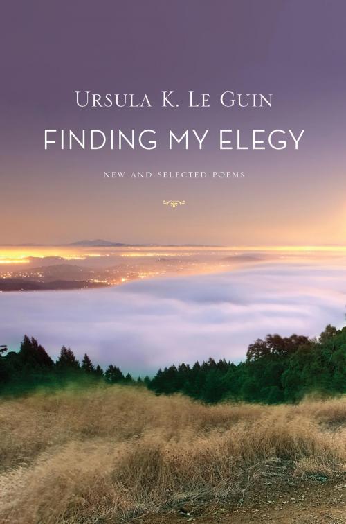 Cover of the book Finding My Elegy by Ursula K. Le Guin, HMH Books