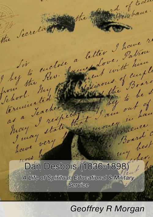 Cover of the book Dan Desbois (1836 -1898) by Geoffrey R. Morgan, Bardon: Geoffrey R Morgan