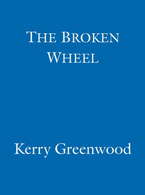 Cover of the book The Broken Wheel by Kerry Greenwood, Hachette Australia