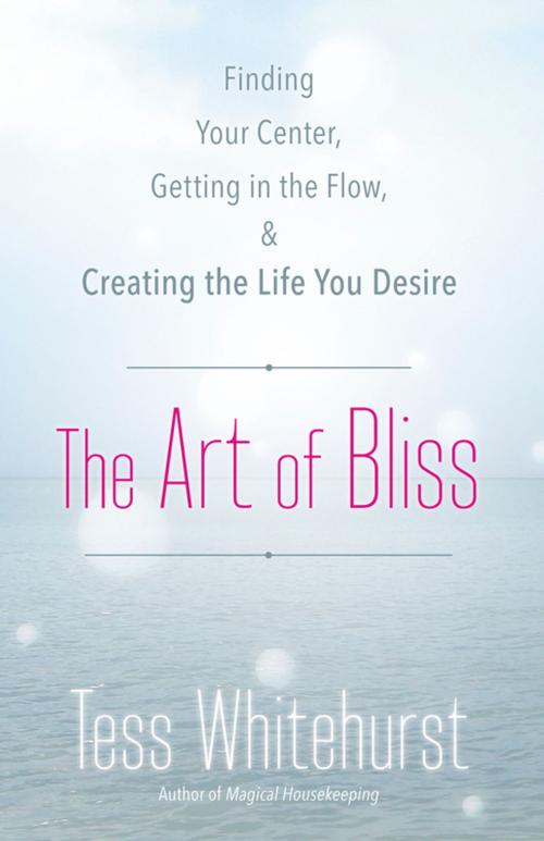 Cover of the book The Art of Bliss: Finding Your Center, Getting in the Flow, and Creating the Life You Desire by Tess Whitehurst, Llewellyn Worldwide, LTD.