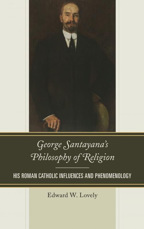 Cover of the book George Santayana's Philosophy of Religion by Edward W. Lovely, Lexington Books