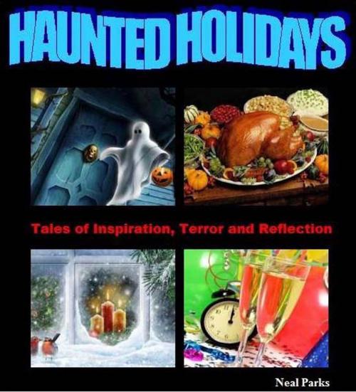 Cover of the book Haunted Holidays by Neal Parks, SynergEbooks