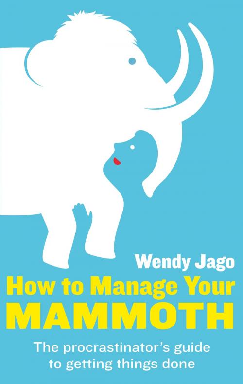 Cover of the book How To Manage Your Mammoth by Wendy Jago, Little, Brown Book Group