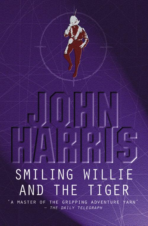 Cover of the book Smiling Willie And The Tiger by John Harris, House of Stratus