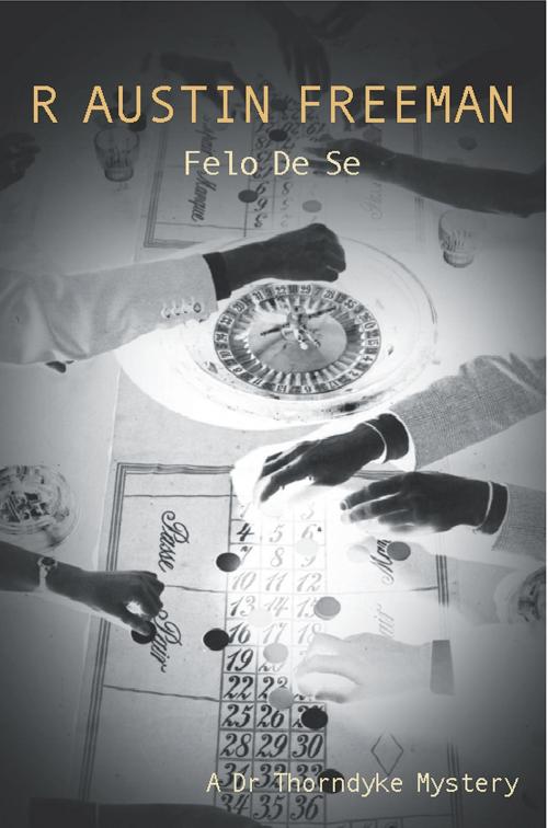 Cover of the book Felo De Se by R. Austin Freeman, House of Stratus