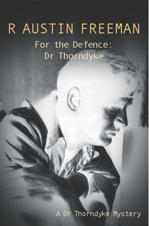 Cover of the book For The Defence: Dr. Thorndyke by R. Austin Freeman, House of Stratus