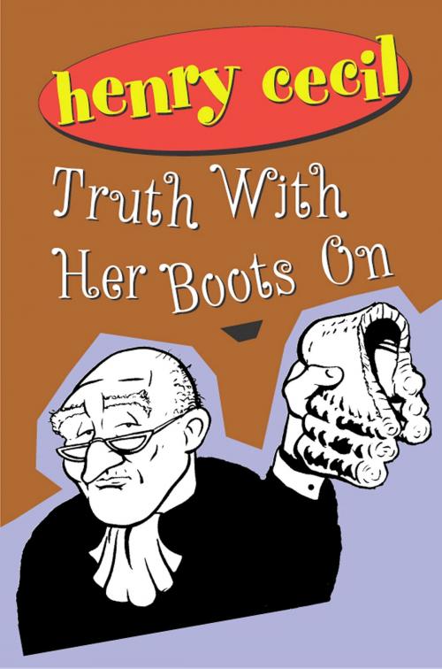 Cover of the book Truth With Her Boots On by Henry Cecil, House of Stratus