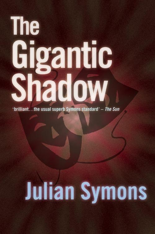 Cover of the book The Gigantic Shadow by Julian Symons, House of Stratus