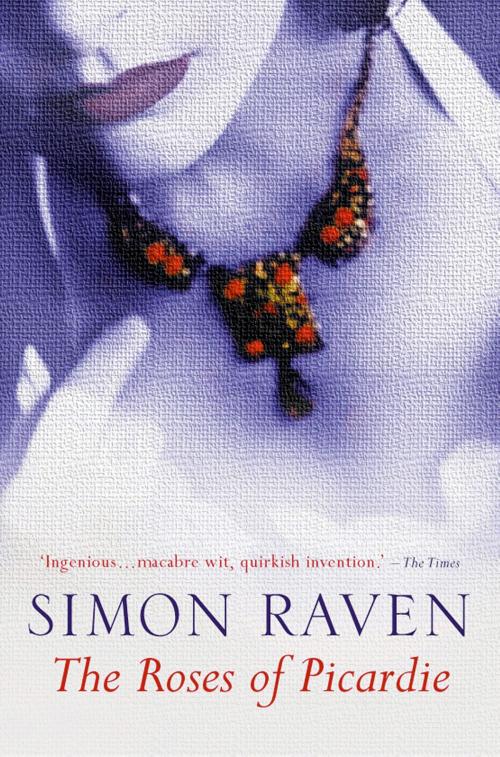 Cover of the book The Roses of Picardie by Simon Raven, House of Stratus