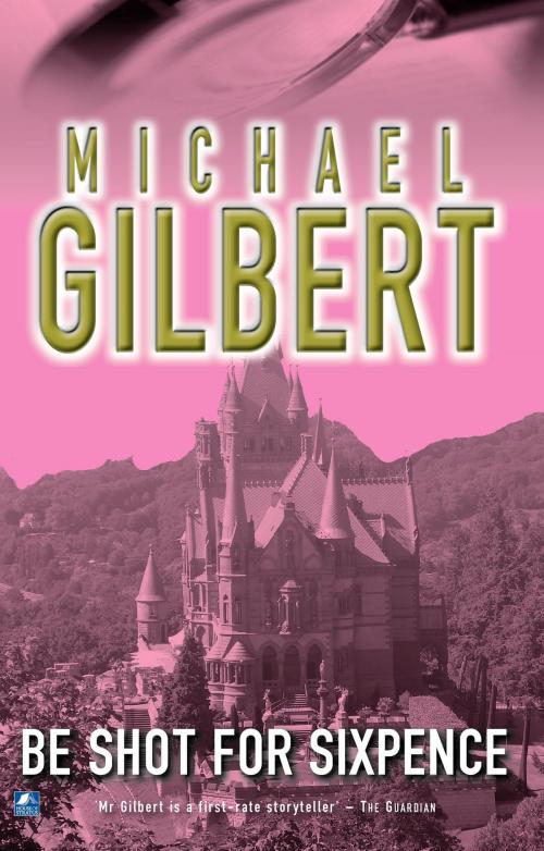 Cover of the book Be Shot For Six Pence by Michael Gilbert, House of Stratus