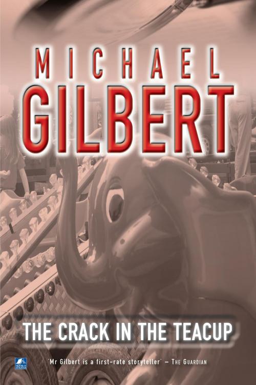 Cover of the book The Crack In The Teacup by Michael Gilbert, House of Stratus