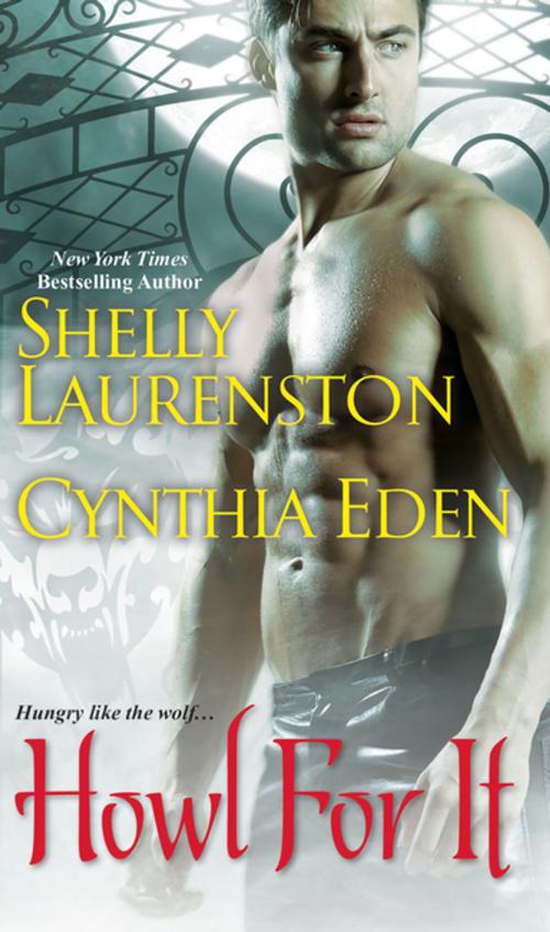 Cover of the book Howl for It by Shelly Laurenston, Cynthia Eden, Kensington Books
