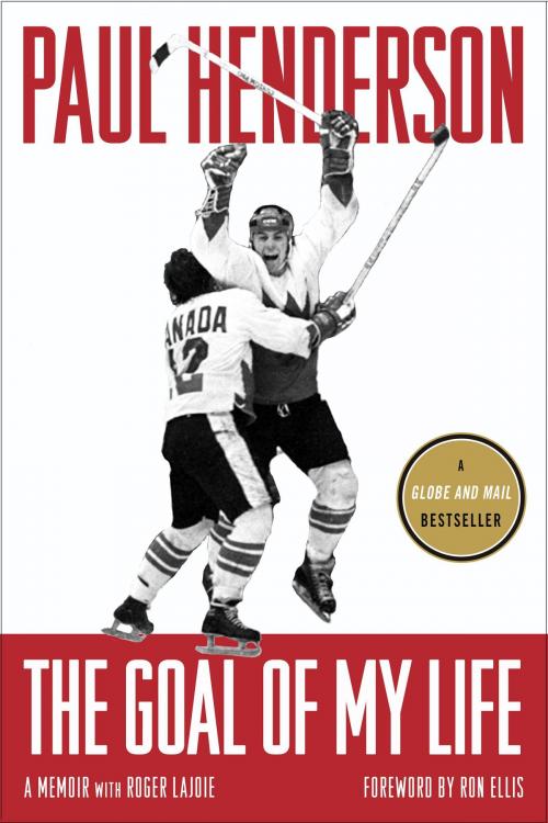 Cover of the book The Goal of My Life by Paul Henderson, Roger Lajoie, McClelland & Stewart
