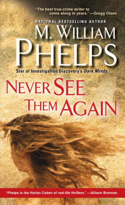Cover of the book Never See Them Again by M. William Phelps, Pinnacle Books