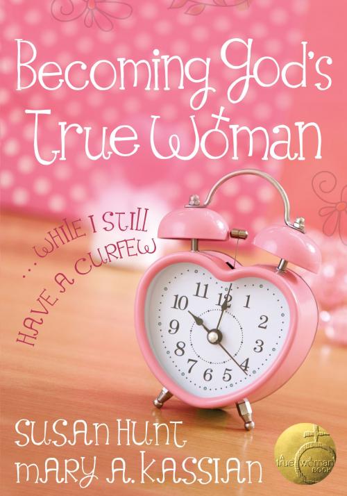 Cover of the book Becoming God's True Woman by Susan Hunt, Mary A Kassian, Moody Publishers