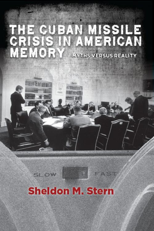 Cover of the book The Cuban Missile Crisis in American Memory by Sheldon M. Stern, Stanford University Press
