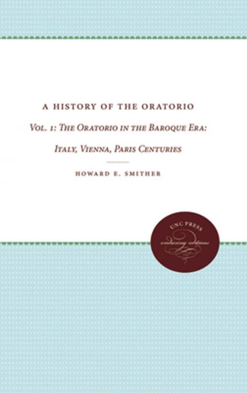 Cover of the book A History of the Oratorio by Howard E. Smither, The University of North Carolina Press