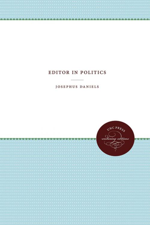 Cover of the book Editor in Politics by Josephus Daniels, The University of North Carolina Press