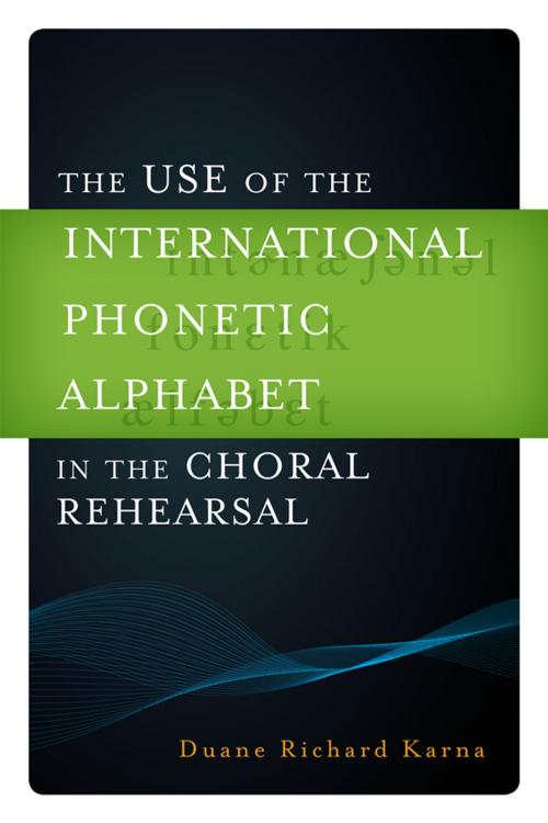 Cover of the book The Use of the International Phonetic Alphabet in the Choral Rehearsal by , Scarecrow Press