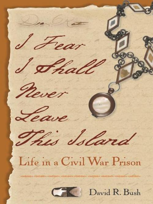Cover of the book I Fear I Shall Never Leave This Island by David Bush, University Press of Florida