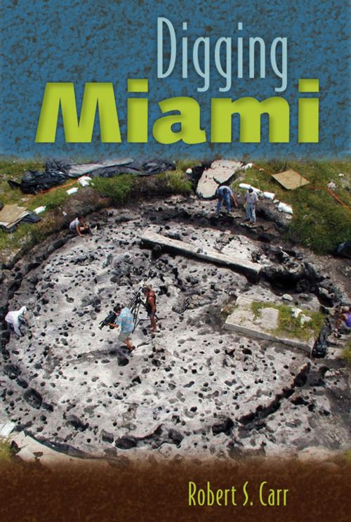 Cover of the book Digging Miami by Robert S Carr, University Press of Florida