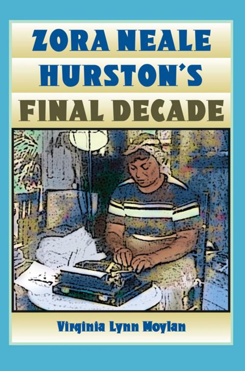 Cover of the book Zora Neale Hurston's Final Decade by Virginia Lynn Moylan, University Press of Florida