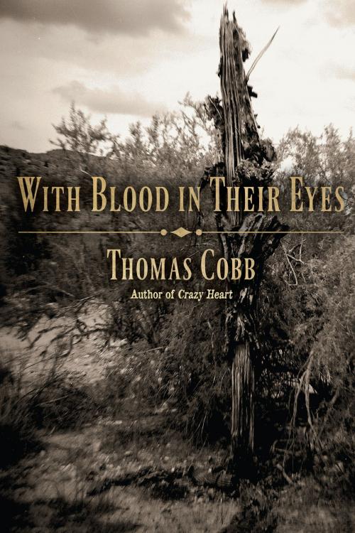 Cover of the book With Blood in Their Eyes by Thomas Cobb, University of Arizona Press