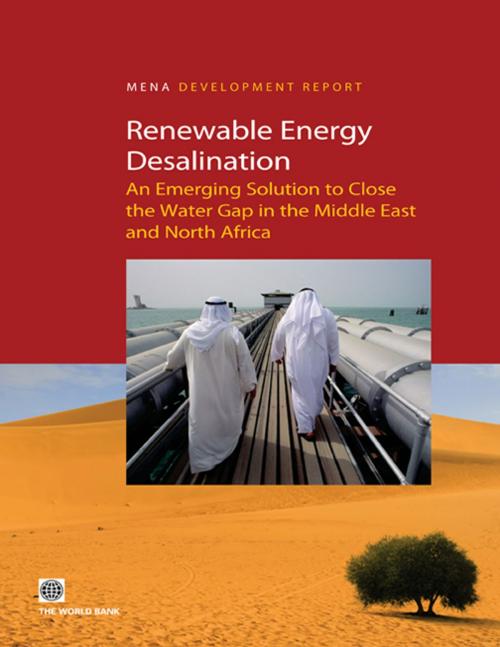 Cover of the book Renewable Energy Desalination: An Emerging Solution to Close the Water Gap in the Middle East and North Africa by , World Bank Publications