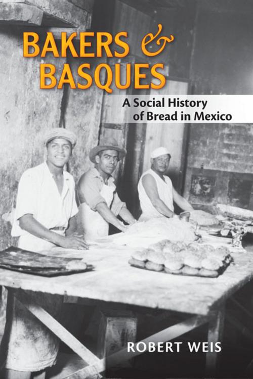 Cover of the book Bakers and Basques: A Social History of Bread in Mexico by Robert Weis, University of New Mexico Press