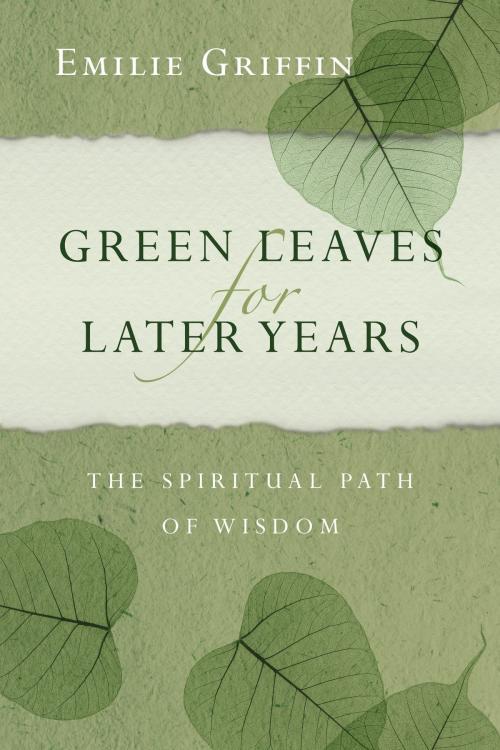 Cover of the book Green Leaves for Later Years by Emilie Griffin, IVP Books