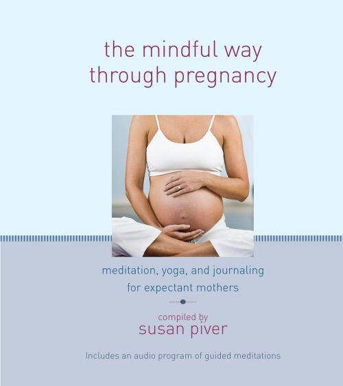 Cover of the book The Mindful Way through Pregnancy by Anne Cushman, Mimi Doe, Judy Leif, Jennifer Brilliant, Shambhala