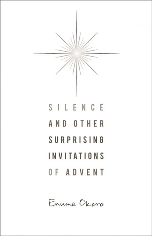 Cover of the book Silence and Other Surprising Invitations of Advent by Enuma Okoro, Upper Room