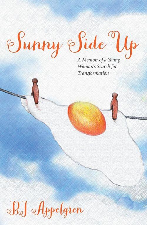 Cover of the book Sunny Side Up by BJ Appelgren, BJ Appelgren