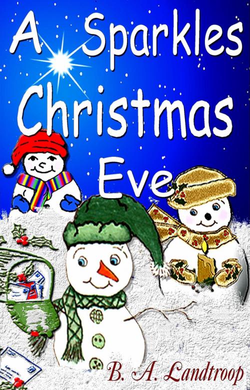 Cover of the book A Sparkles Christmas Eve by B.A. Landtroop, B.A. Landtroop