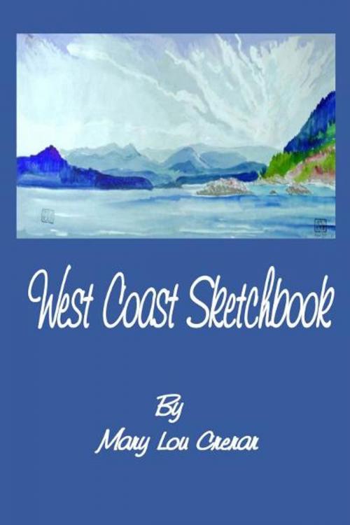 Cover of the book West Coast Sketchbook: Paint Brush Sketches and Tales of a Field Artist by Mary Lou Crerar, Mary Lou Crerar