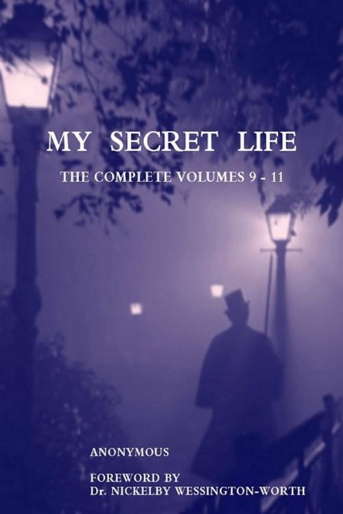 Cover of the book My Secret Life by Anonymous, Dr. Nickelby Wessington-Worth, Tenth Street Press