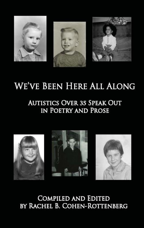 Cover of the book We've Been Here All Along: Autistics Over 35 Speak Out in Poetry and Prose by Rachel Cohen-Rottenberg, Rachel B. Cohen-Rottenberg