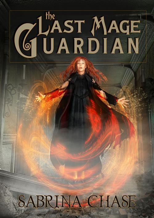 Cover of the book The Last Mage Guardian by Sabrina Chase, Worlds Away Press