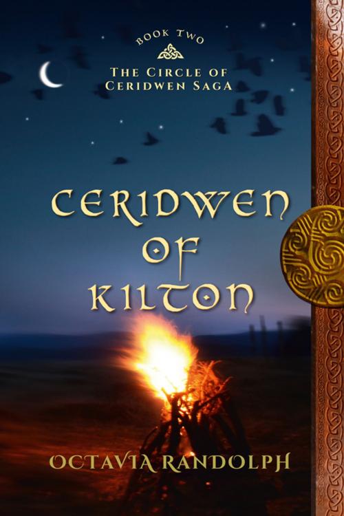Cover of the book Ceridwen of Kilton: Book Two of The Circle of Ceridwen Saga by Octavia Randolph, Pyewacket Press