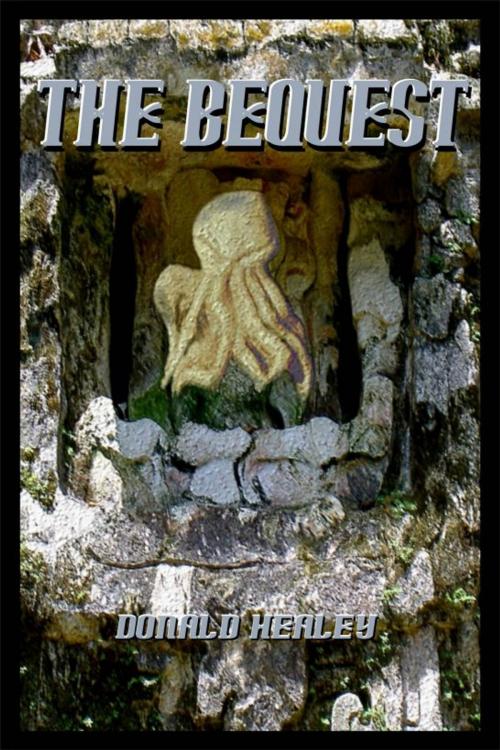 Cover of the book The Bequest; An Homage to H.P. Lovecraft by Donald Healey, Donald Healey
