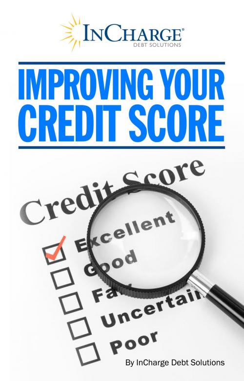Cover of the book Improving Your Credit Score by InCharge Debt Solutions, InCharge Debt Solutions