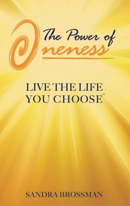 Cover of the book The Power of Oneness by Sandra Brossman, The Power of Oneness LLC
