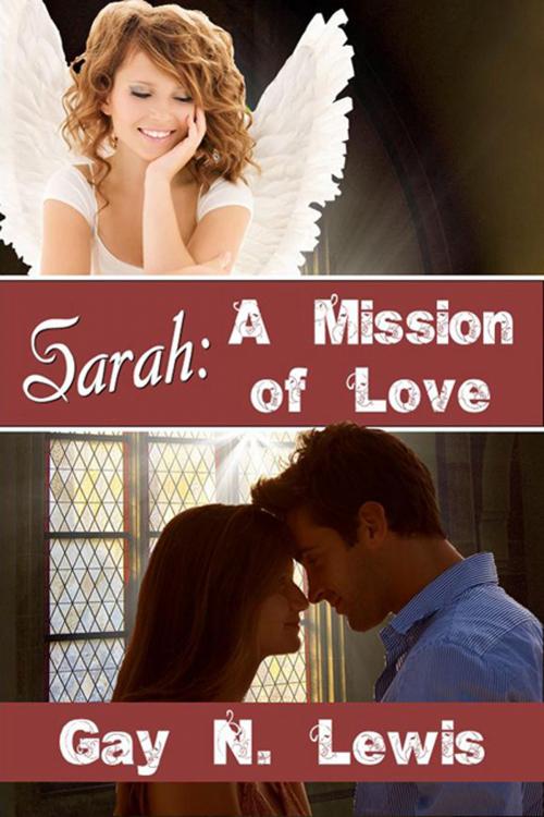 Cover of the book Sarah: A Mission of Love by Gay N. Lewis, Prism Book Group