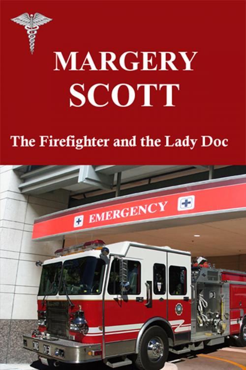 Cover of the book The Firefighter and the Lady Doc by Margery Scott, Margery Scott