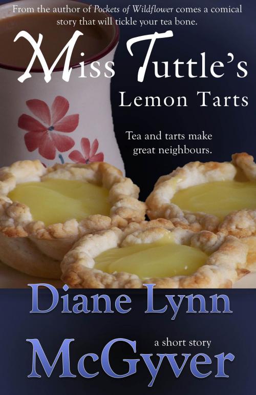 Cover of the book Miss Tuttle's Lemon Tarts by Diane Lynn McGyver, Quarter Castle Publishing
